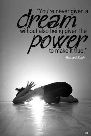 ... Being Given The Power To Make It True ” - Richard Bach ~ Body Quotes
