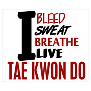 ... > Wall Art > Posters > Bleed Sweat Breathe Tae Kwon Do Poster