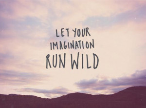 Let you imagination run wild