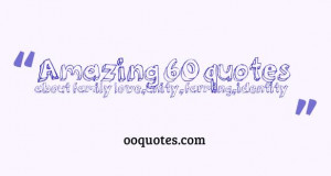 Amazing 60 quotes about family love,unity,farming,identity