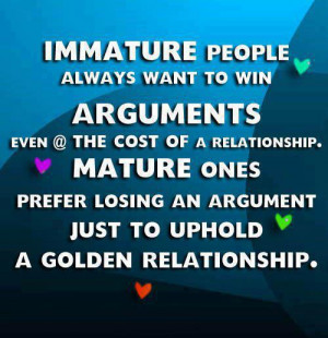 Relationship Quotes Immature Mature argument losing