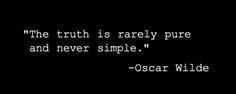 ... truth is rarely pure and never simple. Being Mary Jane #quotes More