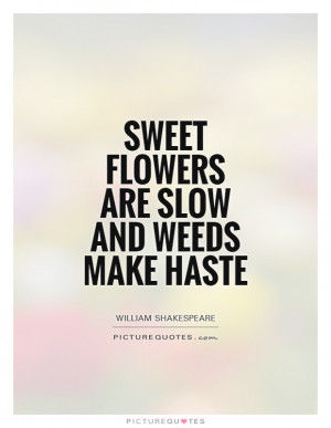 Weed Quotes William Shakespeare Quotes Flower Quotes