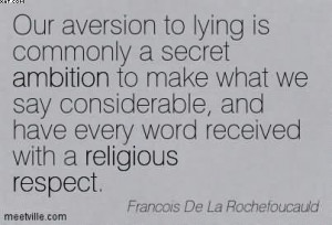 http://quotespictures.com/our-aversion-to-lying-is-commonly-a-secret ...