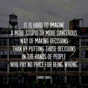to imagine a more stupid or more dangerous way of making decisions ...