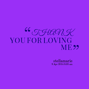 Quotes Picture: thank you for loving me
