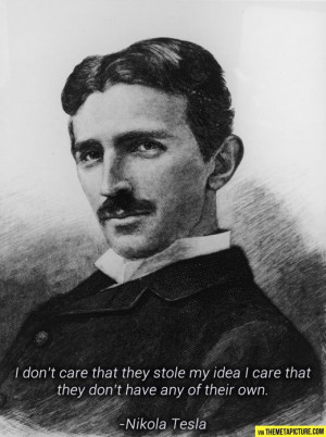 Wise words from Nikola Tesla...