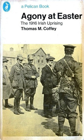 ... “Agony at Easter: The 1916 Irish Uprising” as Want to Read