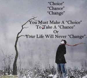 Choices, Chances, Changes