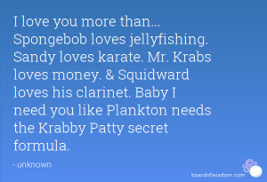 Showing Gallery For I Love You Like Spongebob Loves Jellyfishing Quote