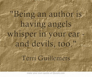 ... angels whisper in your ear - and devils, too.