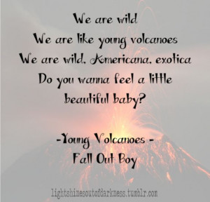 ... Volcano, Lyrics Quotes, Band Quotes, Songs Lyrics, Quotes Lyr, Fall