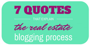 quotes that explain the real estate blogging process