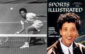 Althea Gibson (1950) became the first black tennis player accepted ...