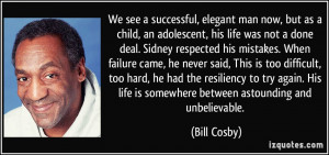 We see a successful, elegant man now, but as a child, an adolescent ...