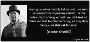 ourselves humbly before God... we await undismayed the impending ...