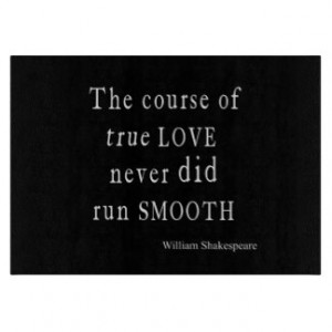 True Love Never Did Run Smooth Shakespeare Quote Cutting Board