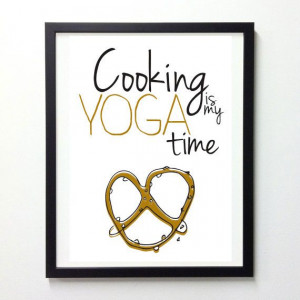 Cooking Yoga Print - Food Sayings - Kitchen Decor 10