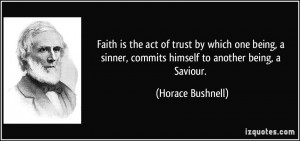 ... being, a sinner, commits himself to another being, a Saviour. - Horace