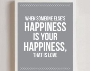 When Someone Else's Happiness I s Your Happiness, That Is Love 8x10 ...