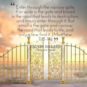Quotes Picture: enter through the narrow gate for wide is the gate and ...