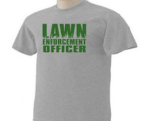 Lawn Enforcement Officer Funny Humo r Lawn Care Mowing Occupation T ...