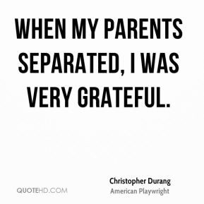 Christopher Durang - When my parents separated, I was very grateful.