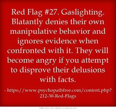 Red Flag #27 . Gaslighting. Blatantly denies their own manipulative ...