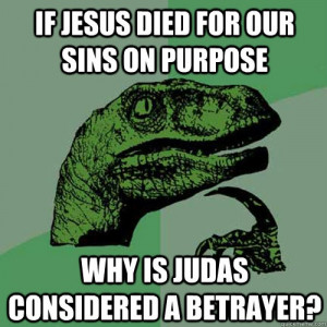 Shouldn't Judas be revered as a saint for doing 