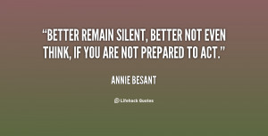 Better remain silent, better not even think, if you are not prepared ...
