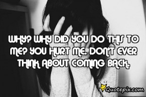 Go Back > Gallery For > Why Did You Hurt Me Quotes