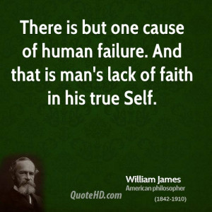 There Is But One Cause Of Human Failure And That Is Man’s Lack Of ...