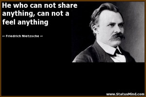 ... can not a feel anything - Friedrich Nietzsche Quotes - StatusMind.com