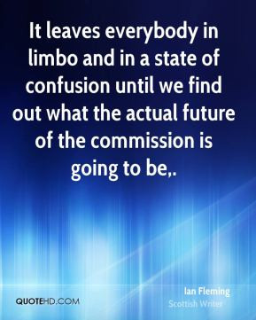 Ian Fleming - It leaves everybody in limbo and in a state of confusion ...