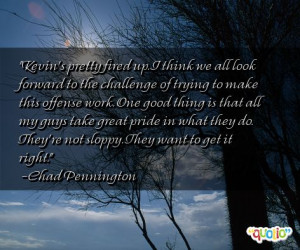 Kevin's pretty fired up. I think we