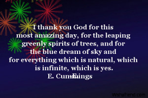 thank you God for this most amazing day, for the leaping greenly ...