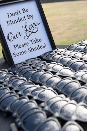 dont-be-blinded-by-our-love-wedding-sunglasses-sign-outdoor-wedding ...