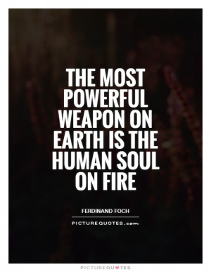 Power Quotes Fire Quotes Soul Quotes Ferdinand Foch Quotes