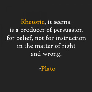 Rhetoric, it seems, is a producer of persuasion for belief, not for ...