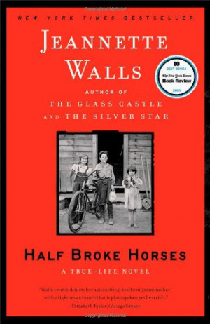 Half Broke Horses: A True-Life Novel by Jeanneatte Walls