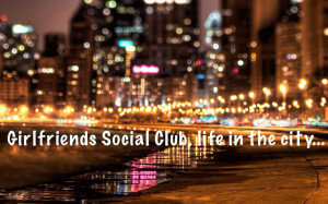 Girlfriends Social Club, life in the city, displaying different areas ...