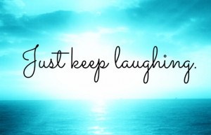 Just-keep-laughing.jpg (550×355)