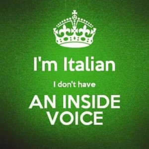 Italian I don't have an inside voice