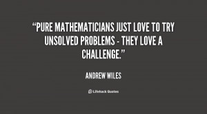 Pure mathematicians just love to try unsolved problems - they love a ...