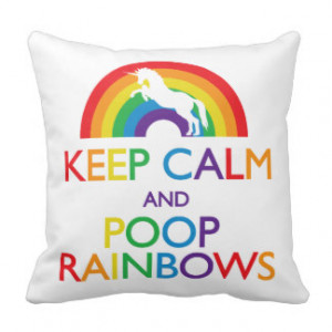 Keep Calm and Poop Rainbows Unicorn Pillow