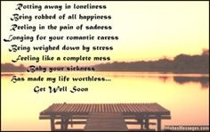 Awww! A sweet get well soon poem for someone special... Rotting away ...