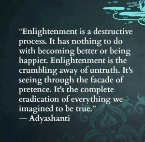 Adyashanti quote on enlightenment. Have you all noticed this? I have ...