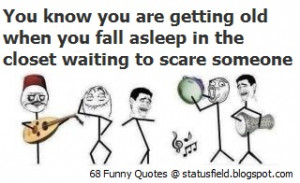 ... You Fall Asleep In The Closest Waiting To Scare Someone - Age Quote