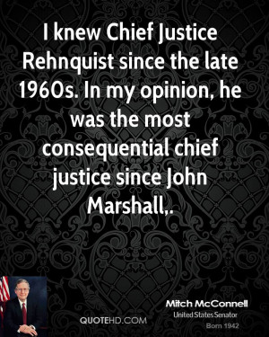 knew Chief Justice Rehnquist since the late 1960s. In my opinion, he ...