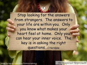 Stop looking for the answers from strangers the answers to your life ...